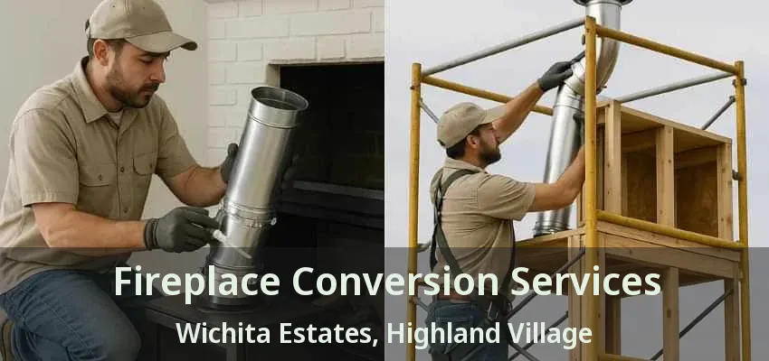 Fireplace Conversion Services Wichita Estates, Highland Village - TX