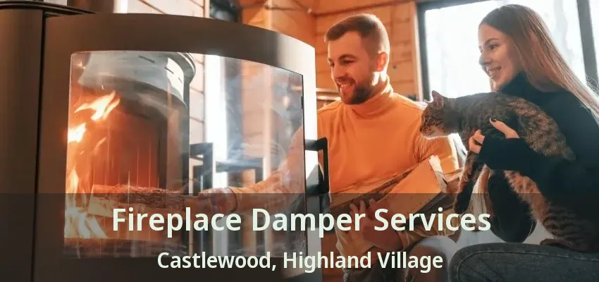Fireplace Damper Services Castlewood, Highland Village - TX