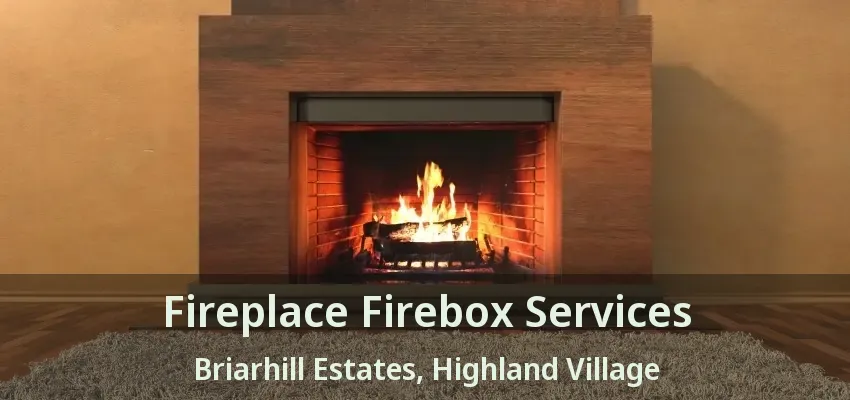 Fireplace Firebox Services Briarhill Estates, Highland Village - TX
