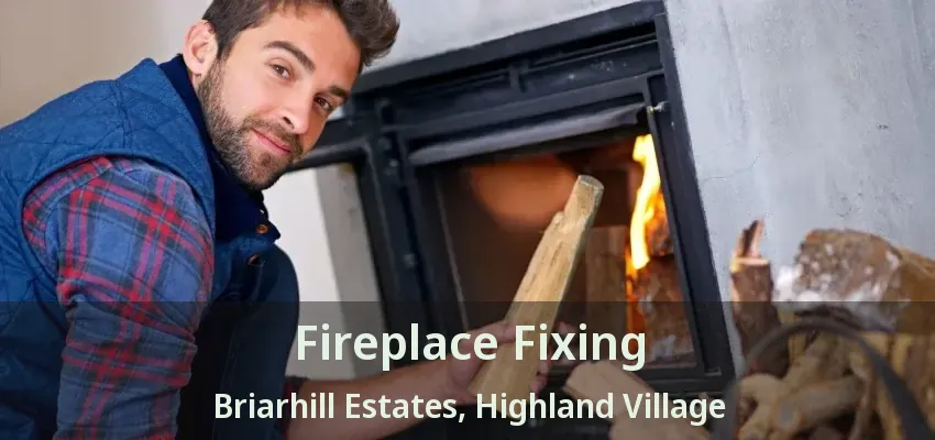 Fireplace Fixing Briarhill Estates, Highland Village - TX