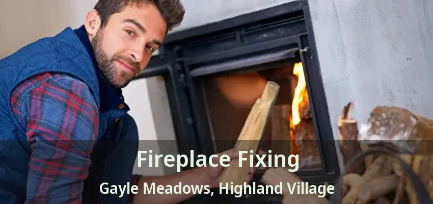 Fireplace Fixing Gayle Meadows, Highland Village - TX
