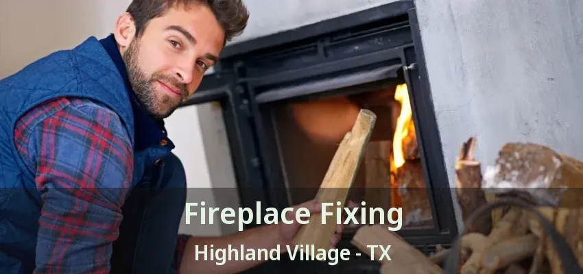 Fireplace Fixing Highland Village - TX