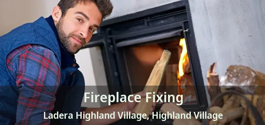 Fireplace Fixing Ladera Highland Village, Highland Village - TX