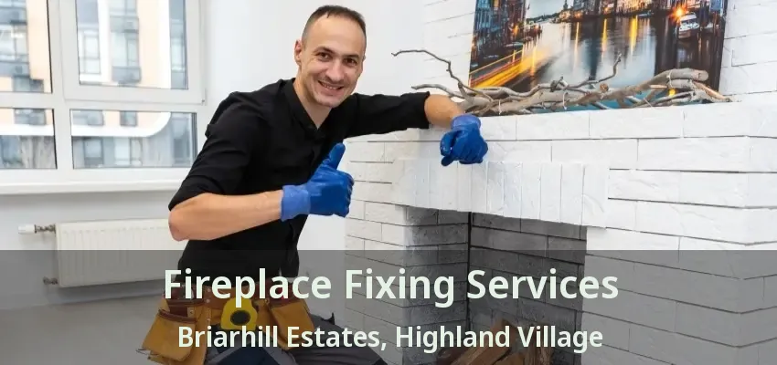 Fireplace Fixing Services Briarhill Estates, Highland Village - TX