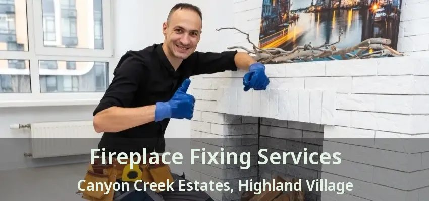 Fireplace Fixing Services Canyon Creek Estates, Highland Village - TX