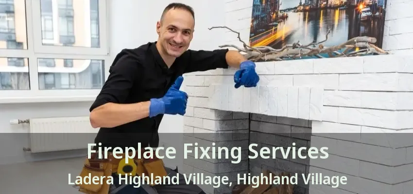 Fireplace Fixing Services Ladera Highland Village, Highland Village - TX