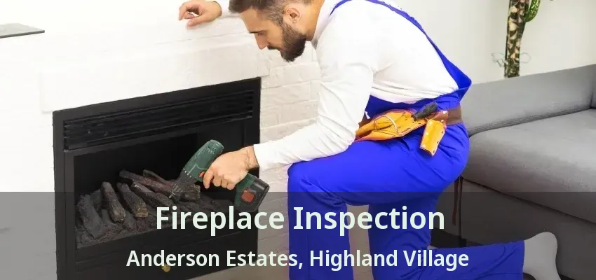 Fireplace Inspection Anderson Estates, Highland Village - TX