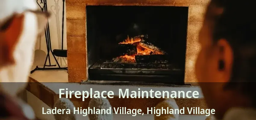 Fireplace Maintenance Ladera Highland Village, Highland Village - TX