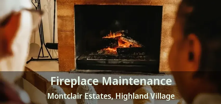 Fireplace Maintenance Montclair Estates, Highland Village - TX