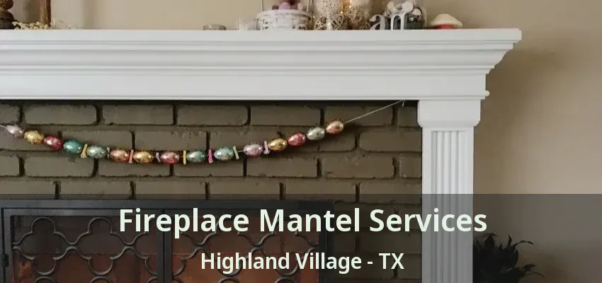 Fireplace Mantel Services Highland Village - TX