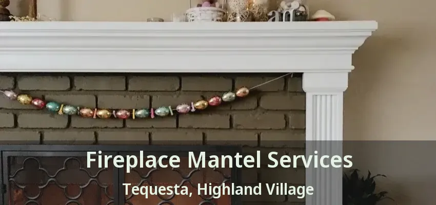 Fireplace Mantel Services Tequesta, Highland Village - TX
