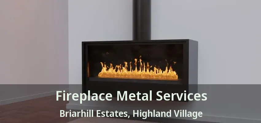 Fireplace Metal Services Briarhill Estates, Highland Village - TX