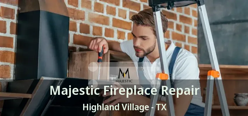 Majestic Fireplace Repair Highland Village - TX