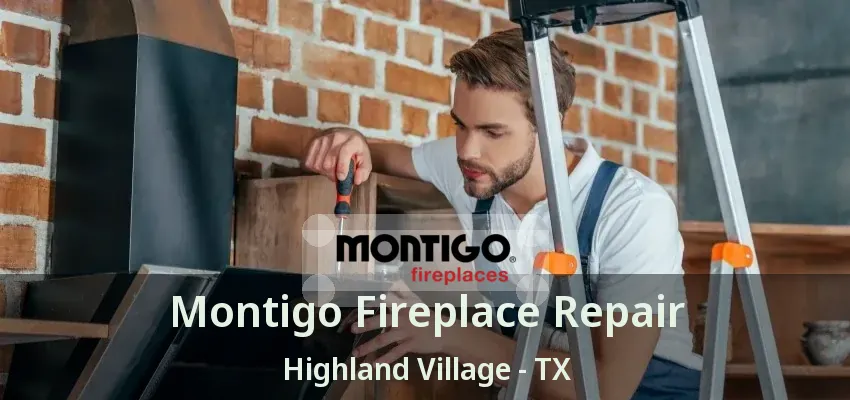 Montigo Fireplace Repair Highland Village - TX