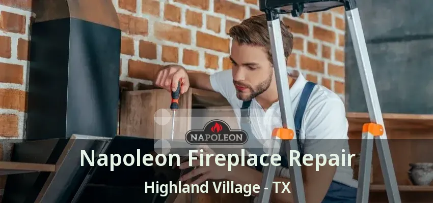 Napoleon Fireplace Repair Highland Village - TX