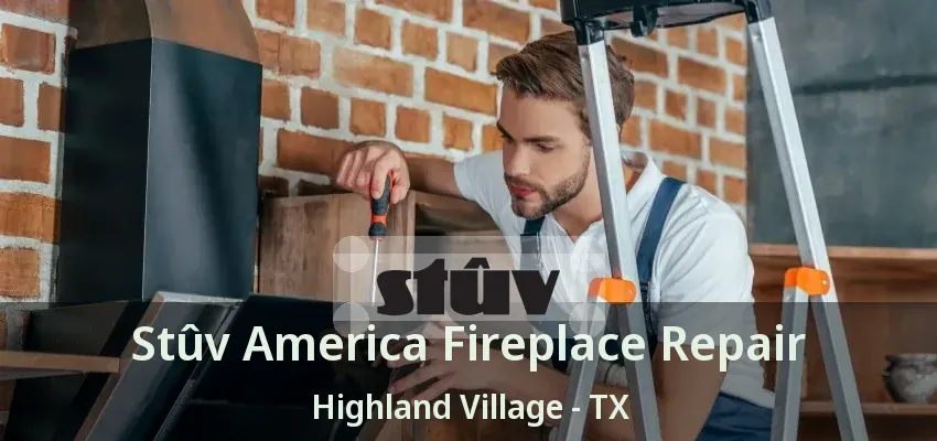 Stûv America Fireplace Repair Highland Village - TX