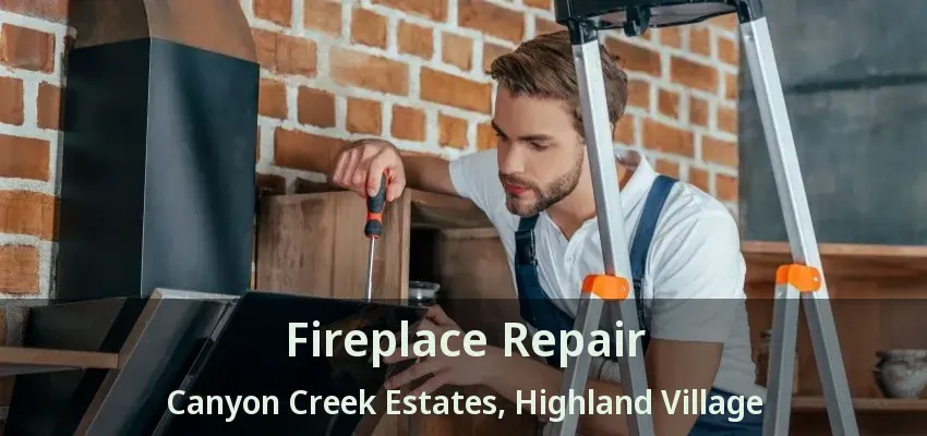 Fireplace Repair Canyon Creek Estates, Highland Village - TX