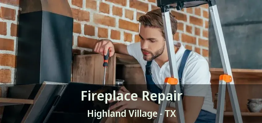 Fireplace Repair Highland Village - TX