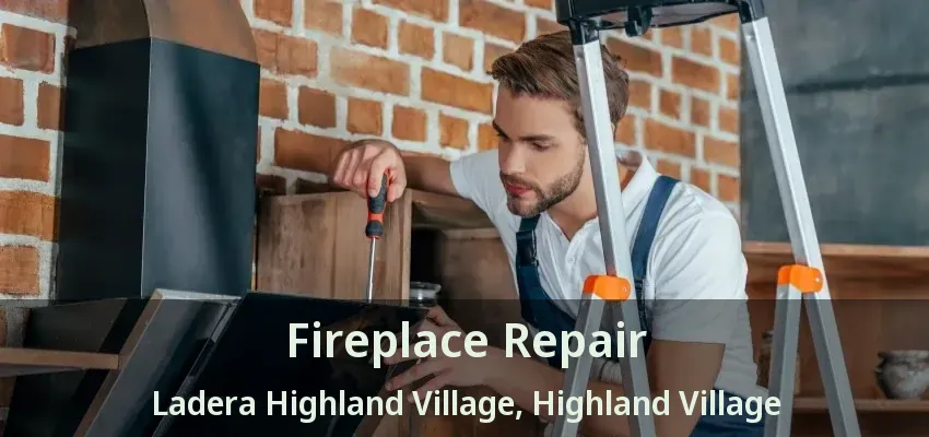 Fireplace Repair Ladera Highland Village, Highland Village - TX
