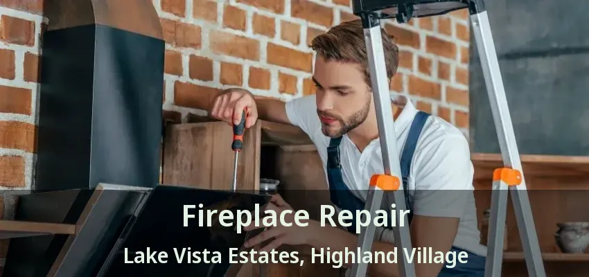 Fireplace Repair Lake Vista Estates, Highland Village - TX