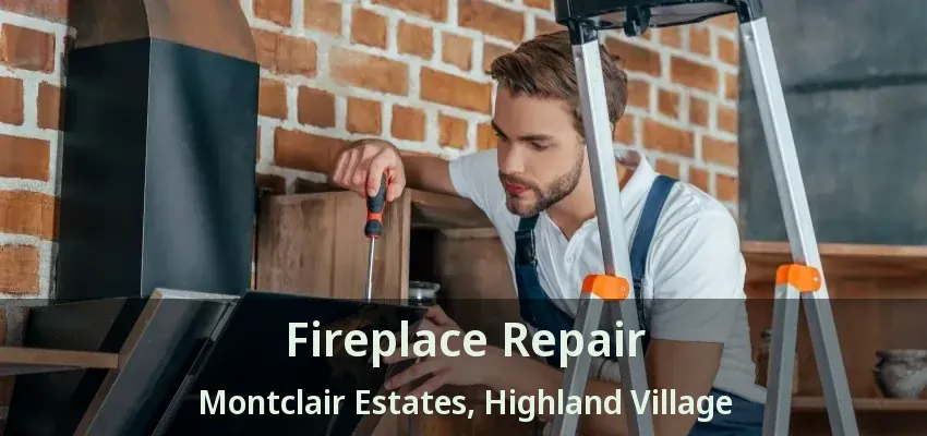 Fireplace Repair Montclair Estates, Highland Village - TX