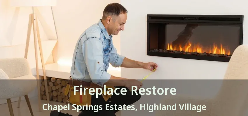 Fireplace Restore Chapel Springs Estates, Highland Village - TX
