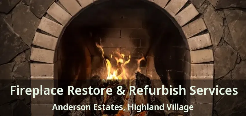 Fireplace Restore & Refurbish Services Anderson Estates, Highland Village - TX