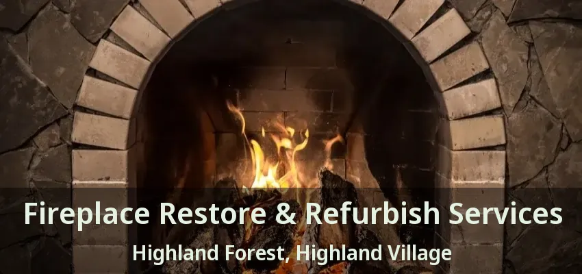 Fireplace Restore & Refurbish Services Highland Forest, Highland Village - TX