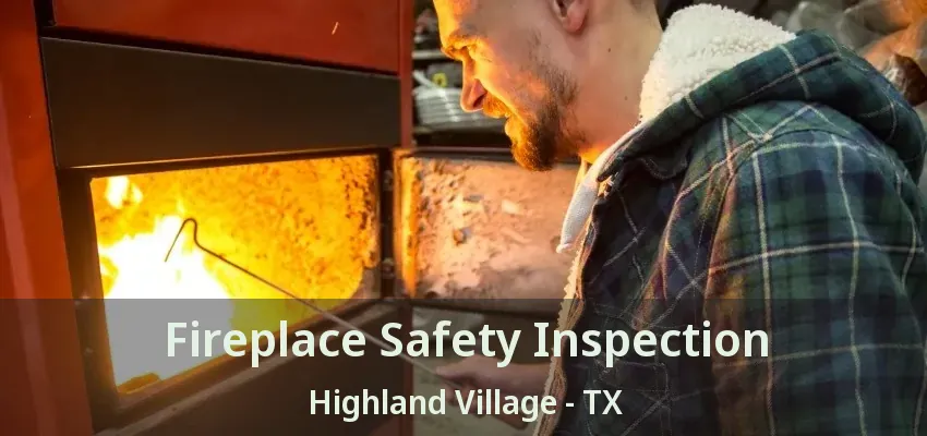 Fireplace Safety Inspection Highland Village - TX