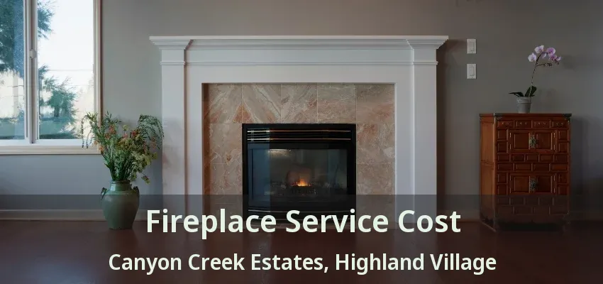 Fireplace Service Cost Canyon Creek Estates, Highland Village - TX