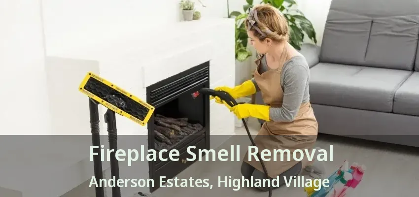 Fireplace Smell Removal Anderson Estates, Highland Village - TX