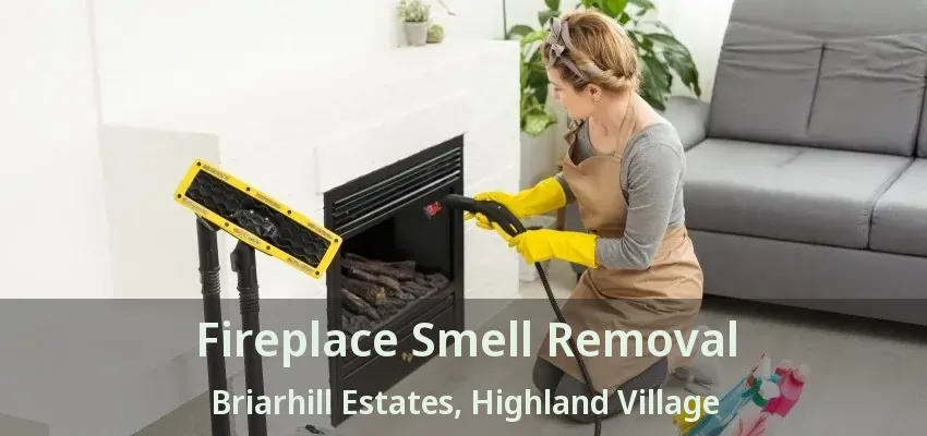 Fireplace Smell Removal Briarhill Estates, Highland Village - TX