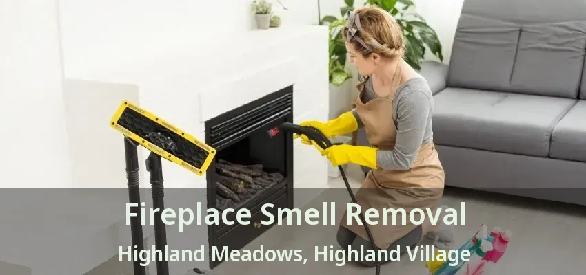 Fireplace Smell Removal Highland Meadows, Highland Village - TX