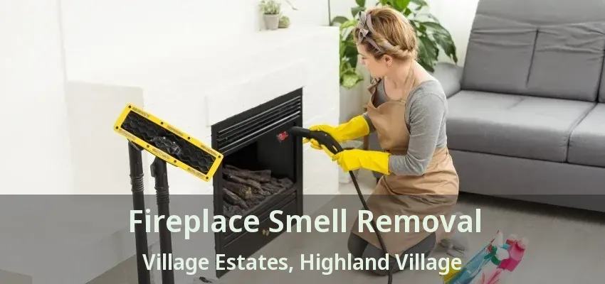Fireplace Smell Removal Village Estates, Highland Village - TX