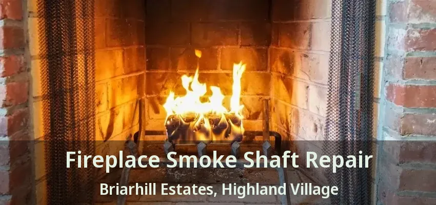 Fireplace Smoke Shaft Repair Briarhill Estates, Highland Village - TX