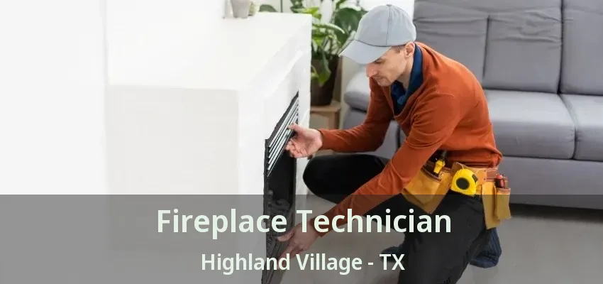 Fireplace Technician Highland Village - TX