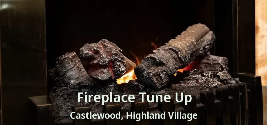 Fireplace Tune Up Castlewood, Highland Village - TX