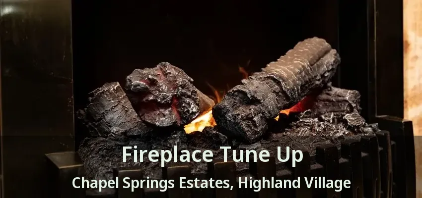 Fireplace Tune Up Chapel Springs Estates, Highland Village - TX