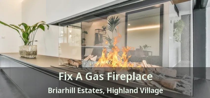 Fix A Gas Fireplace Briarhill Estates, Highland Village - TX