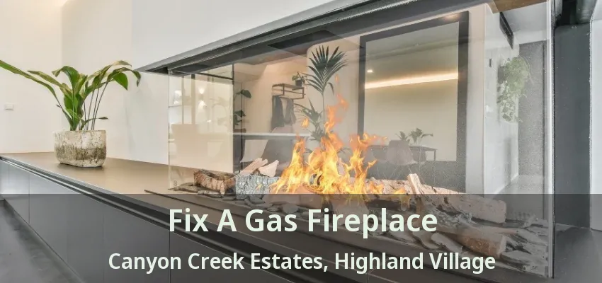Fix A Gas Fireplace Canyon Creek Estates, Highland Village - TX
