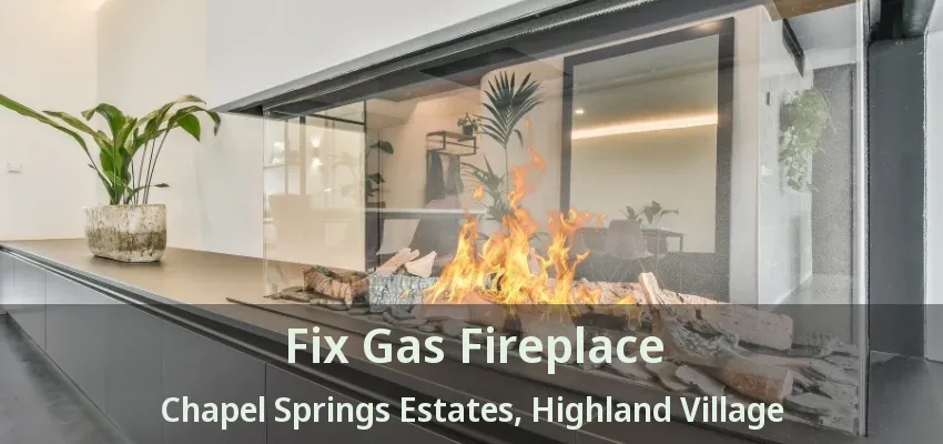 Fix Gas Fireplace Chapel Springs Estates, Highland Village - TX