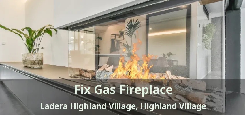 Fix Gas Fireplace Ladera Highland Village, Highland Village - TX