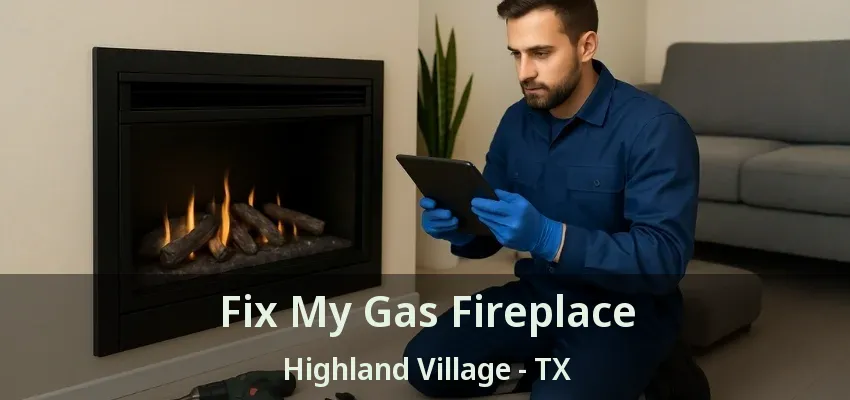 Fix My Gas Fireplace Highland Village - TX