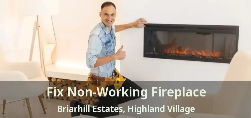 Fix Non-Working Fireplace Briarhill Estates, Highland Village - TX