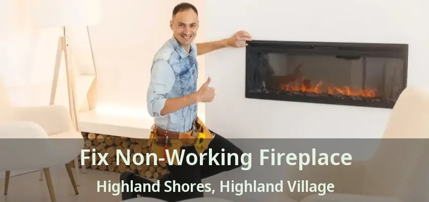 Fix Non-Working Fireplace Highland Shores, Highland Village - TX