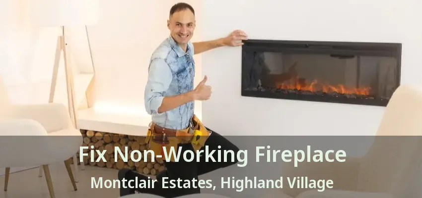 Fix Non-Working Fireplace Montclair Estates, Highland Village - TX