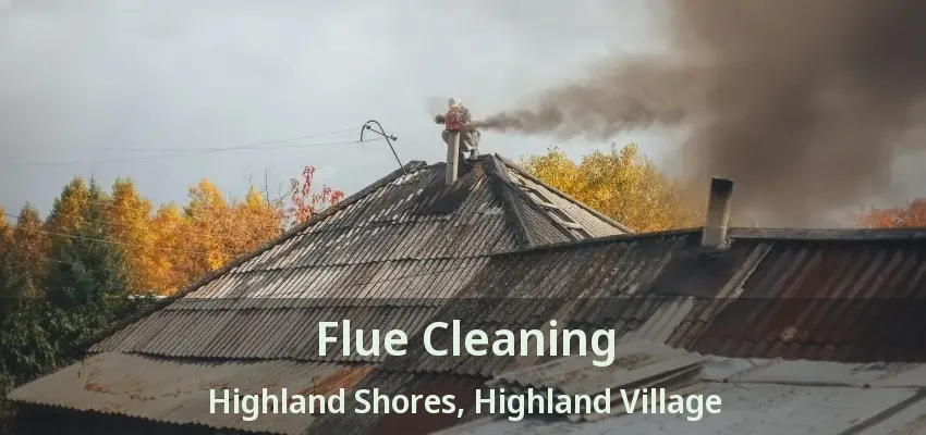 Flue Cleaning Highland Shores, Highland Village - TX