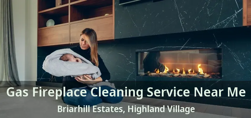Gas Fireplace Cleaning Service Near Me Briarhill Estates, Highland Village - TX