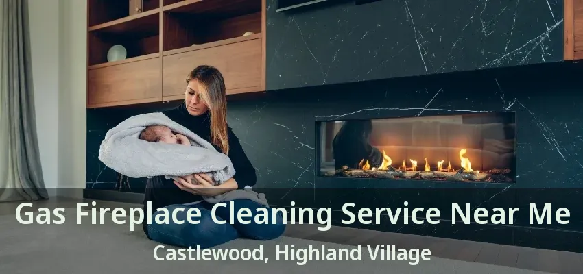 Gas Fireplace Cleaning Service Near Me Castlewood, Highland Village - TX