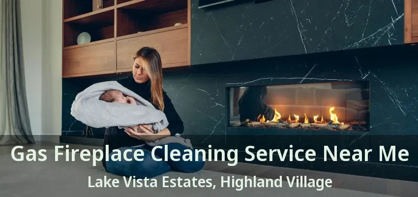 Gas Fireplace Cleaning Service Near Me Lake Vista Estates, Highland Village - TX